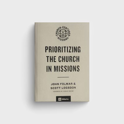 Prioritizing The Church In Missions